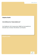 Zertifizierte Interaktion?: Der Einflu? der ISO-Normenreihe 9000ff auf die Qualit?t der Interaktionen zwischen Dienstleister und Kunden