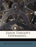 Zerub Throop's Experiment...
