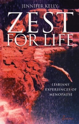 Zest for Life: Lesbians' Experiences of Menopause - Kelly, Jennifer