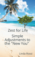 Zest for life Simple adjustments to the new you