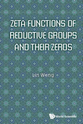 Zeta Functions Of Reductive Groups And Their Zeros - Weng, Lin