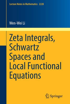 Zeta Integrals, Schwartz Spaces and Local Functional Equations - Li, Wen-Wei