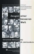 Zeugen Einer Besseren Welt: Christliche Martyrer Des 20. Jahrhunderts - Hummel, Karl J (Editor), and Strohm, Christoph (Editor)