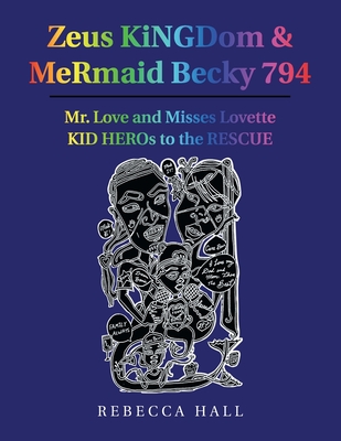 Zeus Kingdom & Mermaid Becky 794: Mr. Love and Misses Lovette Kid Heros to the Rescue - Hall, Rebecca