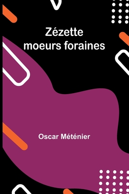 Zezette: Moeurs Foraines - M?t?nier, Oscar