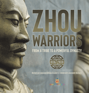 Zhou Warriors: From a Tribe to a Powerful Dynasty History of Ancient China Grade 5 Children's Ancient History