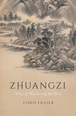 Zhuangzi: Ways of Wandering the Way - Fraser, Chris