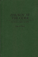 Zhukov at the Oder: The Decisive Battle for Berlin