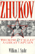 Zhukov: The Rise and Fall of a Great Captain