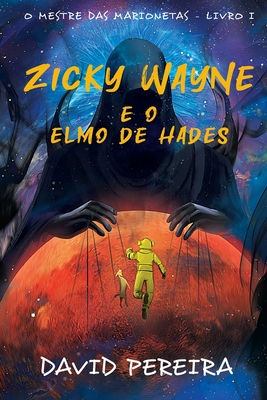 Zicky Wayne e o Elmo de Hades - Pereira, David, and Vitkovska, Kateryna (Illustrator), and Pires, Ana Filipa (Editor)