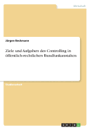 Ziele Und Aufgaben Des Controlling in Offentlich-Rechtlichen Rundfunkanstalten