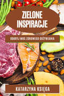 Zielone inspiracje: Odkryj moc zdrowego od ywiania