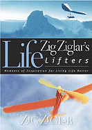 Zig Ziglar's Life Lifters: Moments of Inspiration for Living Life Better