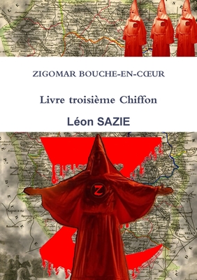 Zigomar Bouche-En-Coeur Livre Troisieme Chiffon - Sazie, Leon