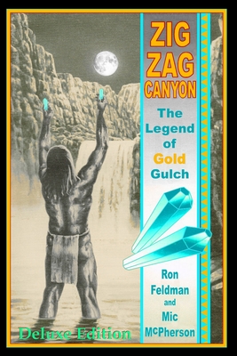 Zigzag Canyon: The Legend of Gold Gulch (Deluxe Edition-Color Version) - Feldman, Ron, and McPherson, M L (MIC)