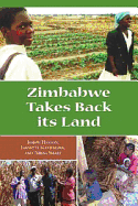 Zimbabwe Takes Back Its Land - Hanlon, Joseph, and Manjengwa, Jeannette, and Smart, Teresa