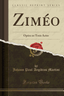 Zimeo: Opera En Trois Actes (Classic Reprint)