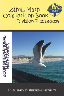 ZIML Math Competition Book Division E 2018-2019 - Lensmire, John, and Reynoso, David, and Wang Ph D, Kevin