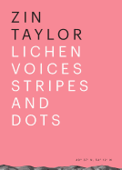Zin Taylor - Lichen Voices/Stripes and Dots
