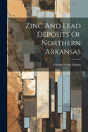 Zinc And Lead Deposits Of Northern Arkansas