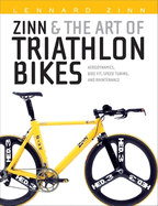 Zinn & the Art of Triathlon Bikes: Aerodynamics, Bike Fit, Speed Tuning, and Maintenance