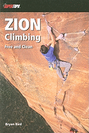 Zion Climbing: 250 Free Climbs, 25 Clean Aid Big Walls