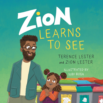 Zion Learns to See: Opening Our Eyes to Homelessness - Lester, Terence, and Lester, Zion