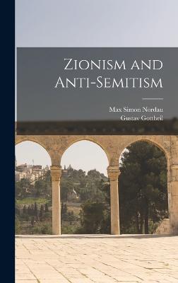 Zionism and Anti-Semitism - Nordau, Max Simon, and Gottheil, Gustav