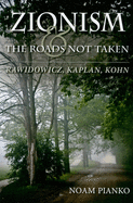 Zionism and the Roads Not Taken: Rawidowicz, Kaplan, Kohn