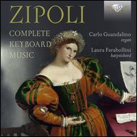 Zipoli: Complete Keyboard Music - Carlo Guandalino (organ); Laura Farabollini (harpsichord)