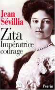 Zita : impratrice courage, 1892-1989