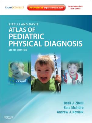 Zitelli and Davis' Atlas of Pediatric Physical Diagnosis - Zitelli, Basil J, MD, and McIntire, Sara C, MD, and Nowalk, Andrew J, MD, PhD