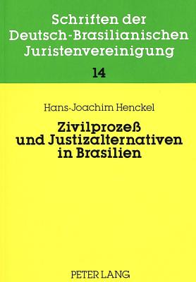 Zivilproze Und Justizalternativen in Brasilien: Recht, Rechtspraxis, Rechtstatsachen-Versuch Einer Beschreibung - Kbler, Friedrich (Editor), and Henckel, Hans-Joachim