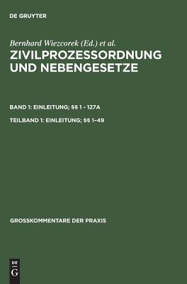 Zivilprozessordnung und Nebengesetze, Teilband 1, Einleitung;  1-49 - Pr?tting, Hanns (Editor), and Sch?tze, Rolf a (Editor), and Gamp, Lothar (Editor)