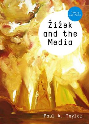 Zizek and the Media - Taylor, Paul A