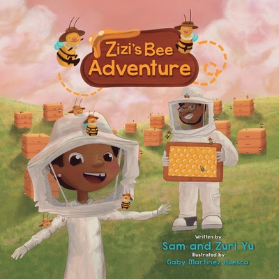 Zizi's Bee Adventure - Yu, Sam, and Yu, Zuri