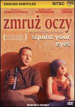 Zmruz Oczy: Squint Your Eyes - Andrzej Jakimowski