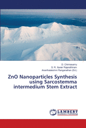 ZnO Nanoparticles Synthesis using Sarcostemma intermedium Stem Extract