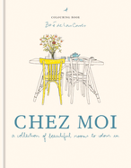 Zo? de Las Cases Chez Moi Colouring Book: A Collection of Beautiful Rooms to Colour in