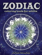 Zodiac Adult Coloring Book: Coloring Book For Adults Zodiac Signs With Relaxing Designs