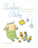 Zodiac Baby: An Astrological Guide to Your Little Star