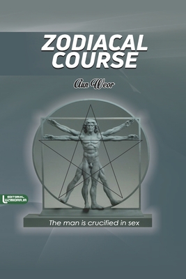 Zodiacal Course: The man is crucified in sex - International, Luzmidraja, and Aun Weor, V M