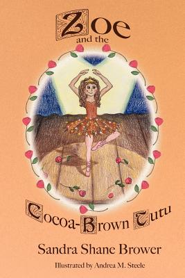 Zoe and the Cocoa-Brown Tutu - Brower, Sandra Shane