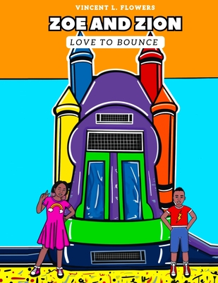 Zoe and Zion Love to Bounce - Williams, Najzma M (Editor), and Flowers, Vincent L