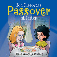 Zoe Discovers Passover at Easter: Easter for Kids Book: Understanding Passover for Kids.
