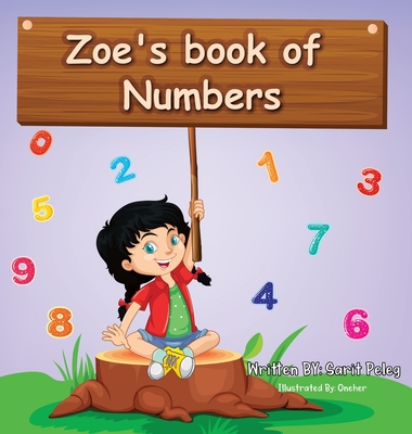 Zoe's Book Of Numbers: Kids Learn numbers in a fun, interactive way that will help them understand the real concept of numbers quickly. - Peleg, Sarit S