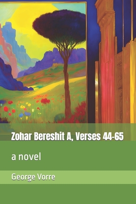 Zohar Bereshit A, Verses 44-65 - Vorre, George