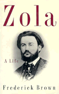 Zola: A Biography - Brown, Frederick