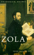 Zola: A Life - Brown, Frederick