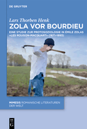 Zola VOR Bourdieu: Eine Studie Zur Protosoziologie in mile Zolas Les Rougon-Macquart (1871-1893)